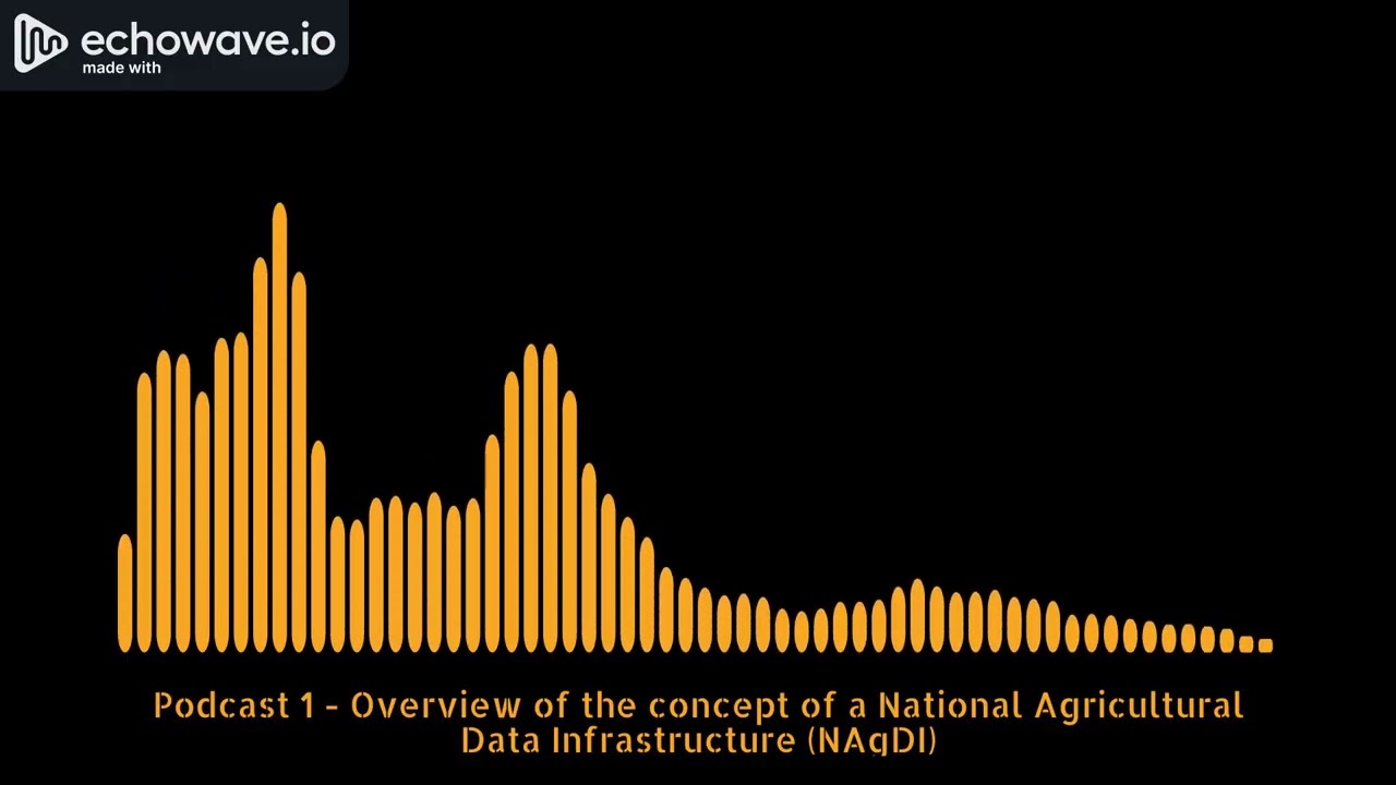 Podcast 1_Overview of the concept of a National Agricultural Data Infrastructure (NAgDI)