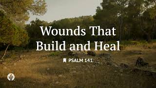 Wounds That Build and Heal | Audio Reading | Our Daily Bread Devotional | August 16, 2026