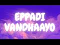 Eppadi Vandhaayo ( Lyric Video ) | Aaromaley | Butter Skotch