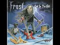FROST - Cold as Ice