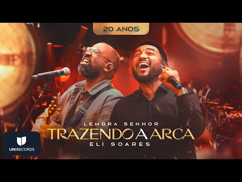 Trazendo a Arca, Eli Soares - Lembra Senhor (20 Anos)