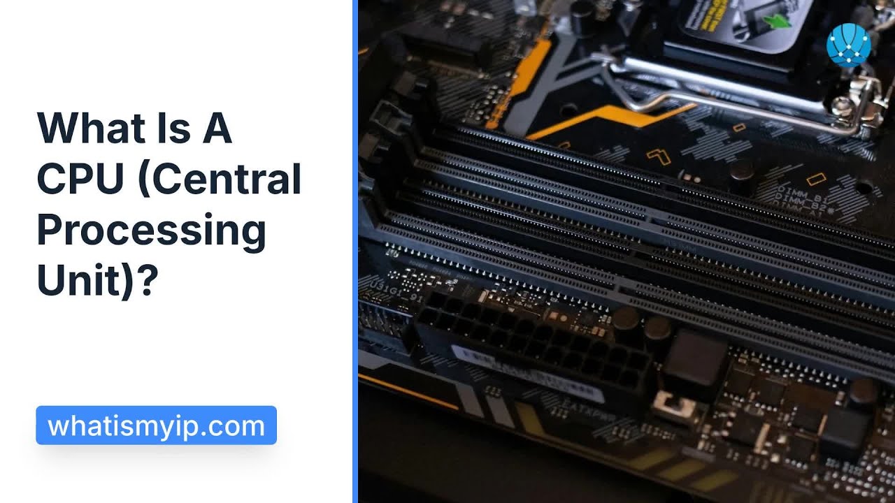 What Is A CPU (Central Processing Unit)?