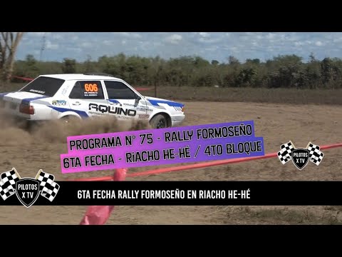 Programa N° 75 - Rally Formoseño 6ta Fecha - Riacho He-Hé / 4to Bloque