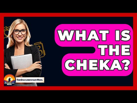 What Is The Cheka? - The Documentary Reel
