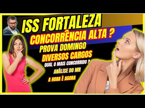 CONCORRÊNCIA ALTA ISS FORTALEZA ???? MR ANÁLISE E NÚMEROS DE INSCRITOS !!!