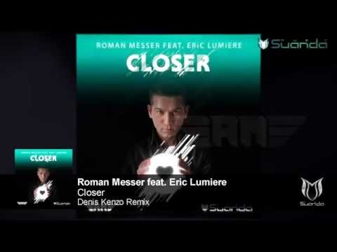 Roman Messer feat. Eric Lumiere - Closer (Denis Kenzo Remix)