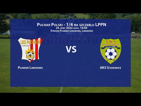 Płomień Limanowa - AKS Ujanowice - 2022-07-24 - 1/4 Pucharu Polski na szczeblu LPPN
