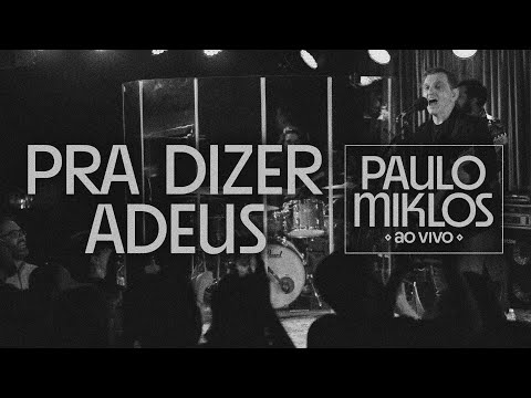 Paulo Miklos - Pra Dizer Adeus (Ao Vivo)