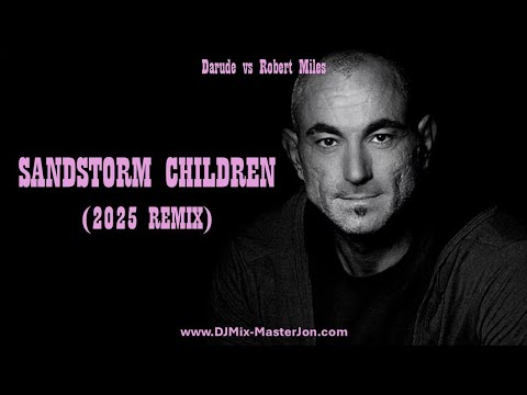 Darude vs Robert Miles - SANDSTORM CHILDREN (2025 REMIX)