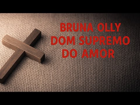 Dom Supremo Do Amor - Bruna Olly