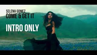 Selena Gomez   Come &amp; Get It | INTRO ONLY