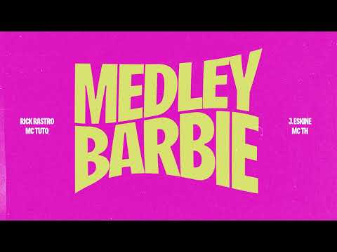 Medley Barbie - Rick Rastro, MC Tuto, MC TH e J Eskine (EletroFunk Remix)