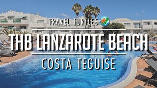 Hotel THB Lanzarote Beach, Costa Teguise | Walkthrough | Pool | Room | Restauran
