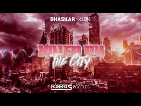 Bhaskar & Alok - Killed By The City (Robert S Bootleg)
