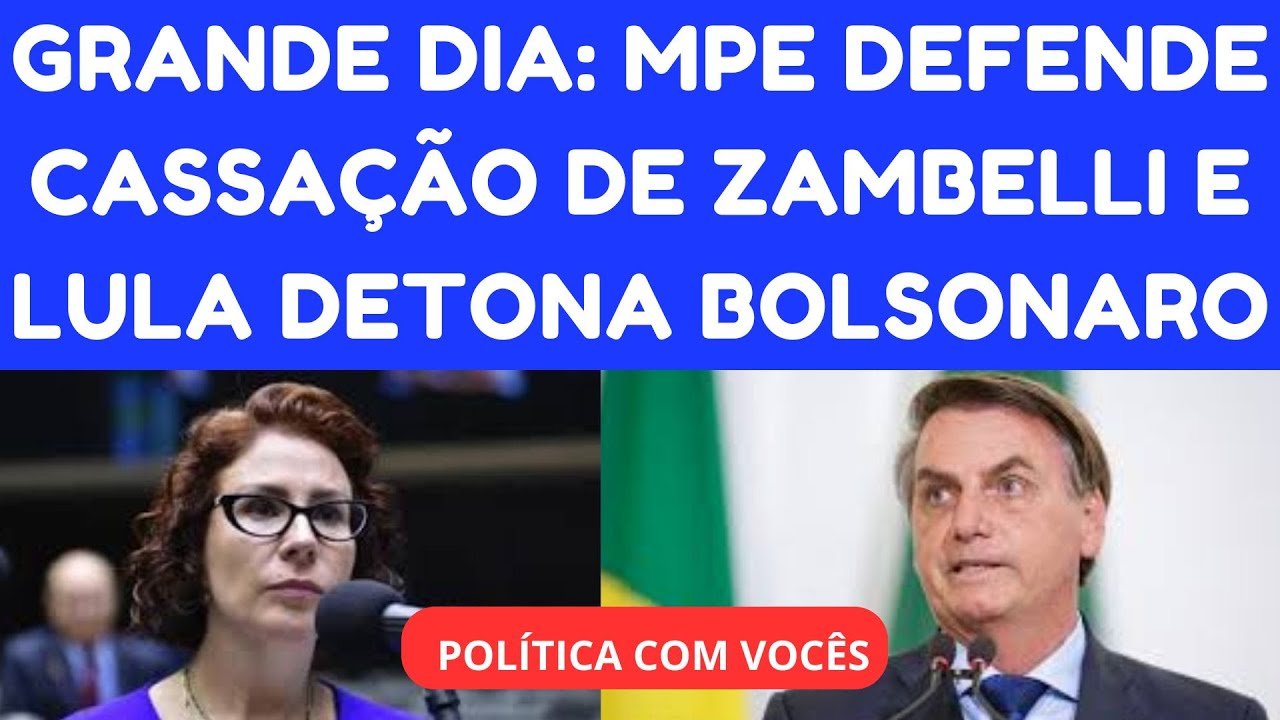 GRANDE DIA: MINISTÉRIO PÚBLICO ELEITORAL PEDE A CASSAÇÃO DE CARLA ZAMBELLI LULA DETONA BOLSONARO!