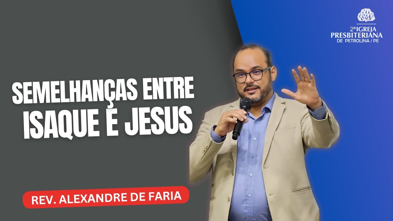 SEMELHANÇAS ENTRE ISAQUE E JESUS | REV. ALEXANDRE DE FARIA