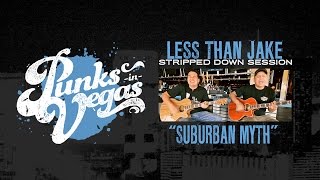 Less Than Jake &quot;Suburban Myth&quot; Punks in Vegas Stripped Down Session