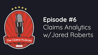 The Claims Podcast - Episode #6 - Jared Roberts