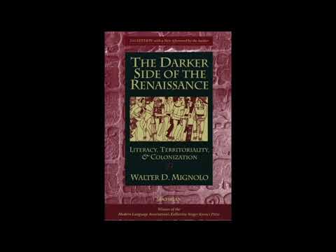 Walter D. Mignolo – The Darker Side of the Renaissance | Literacy, Power & Colonization