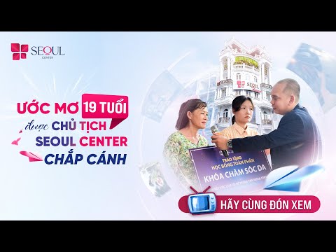 Ước Mơ Của Cô Gái Nghèo 19 Tuổi Giàu Nghị Lực Được Chủ Tịch Seoul Center Chắp Cánh