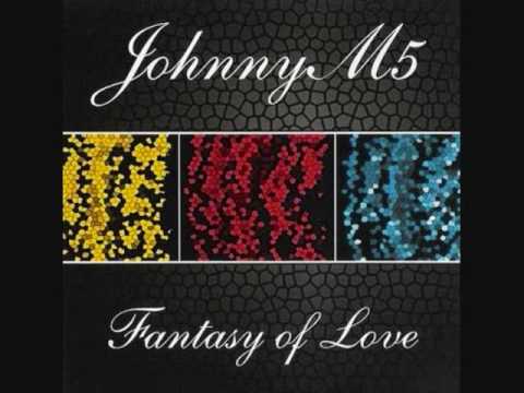 JOHNNY M5 - Fantasy Of Love  (Touch Mix)