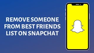 How to Remove Someone From Best Friends List on Snapchat