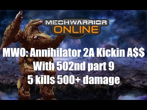MWO: Annihilator 2A Kickin A$$  With 502nd part 9 5 kills 500+ damage