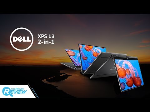 รีวิว Dell XPS 13 2-in-1 อัลตร้าบุ๊คจาก จาก Dell สเปคลื่น หน้าจอแจ่มพับได้ 360 องศา