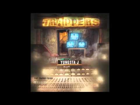 Yungsta J ft  Trapboy Freddy  - Trappers