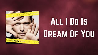 Michael Bublé - All I Do Is Dream Of You (Lyrics)