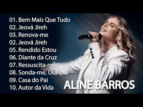 Aline Barros - AS MELHORES (músicas mais tocadas) [[ATUALIZADA]] [[NOVA LISTA]]
