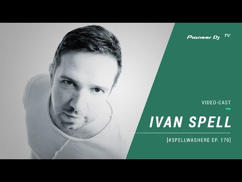 IVAN SPELL - #SPELLWASHERE Ep. 170 [ Video-cast ] @ Pioneer DJ TV | Saint-Petersbur