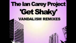 The Ian Carey Project-Get Shaky (Vandalism Remix)