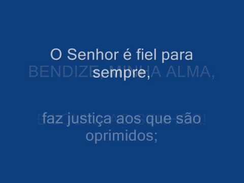 SALMO 145 (146) -- BENDIZE MINHA ALMA