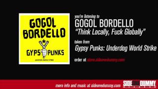 Gogol Bordello - Think Locally, Fuck Globally (Official Audio)