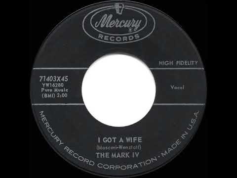 1959 HITS ARCHIVE: I Got A Wife - Mark IV