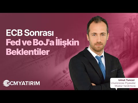 ECB Sonrası Fed ve BoJ'a İlişkin Beklentiler
