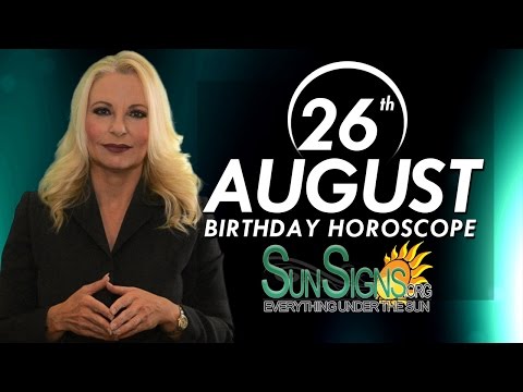 August 26th Zodiac Horoscope Birthday Personality - Virgo - Part 1