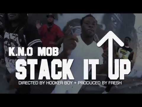 KNO MOB "STACK IT UP" DIRECTED BY HOOKER BOY