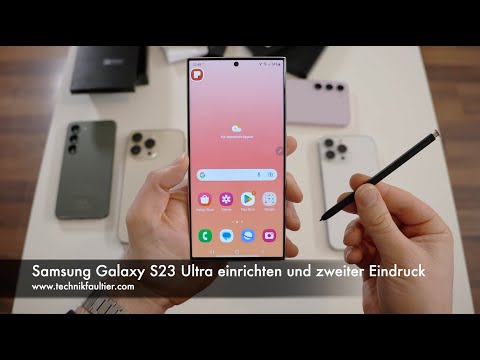 Samsung Galaxy S23 Ultra einrichten und zweiter Eindruck