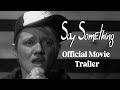 SAY SOMETHING Official Trailer 2026