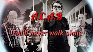 You&#39;ll never walk alone | A.C.A.B