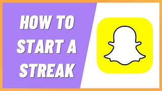 How To Start A Streak On Snapchat in 2022