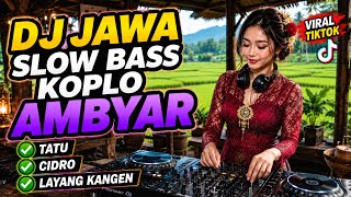 DJ JAWA SLOW BASS KOPLO AMBYAR 2026 | TATU, CIDRO, LAYANG KANGEN 08
