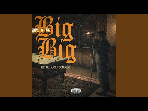 Big Big (feat. 300 Rez)