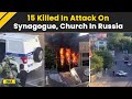 Dagestan Attack Policemen Civilians Killed In Deadly Attacks On Synagogue And Church In Russia