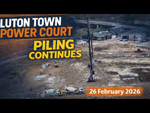 Luton Town Power Court Stadium Construction Update | 26 February 2026 | Piling Continues