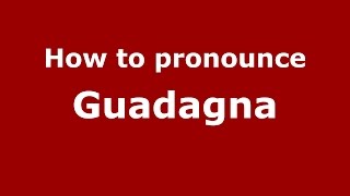 How to pronounce Guadagna