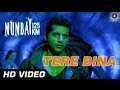 Tere Bina Official Video Mumbai 125 KM