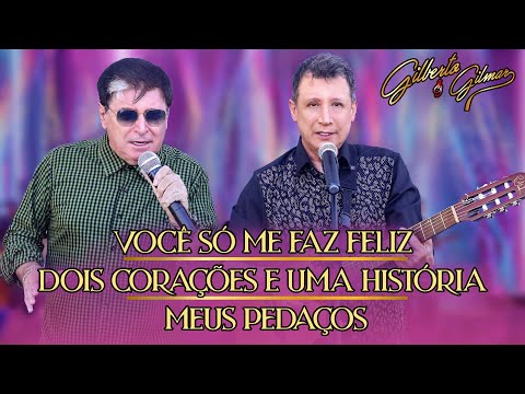 Gilberto e Gilmar - Você só Me faz Feliz / Dois Corações e Uma História / Meus Pedaços